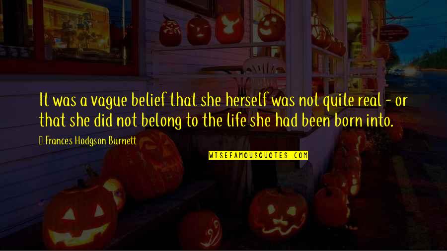 Allwright Insurance Quotes By Frances Hodgson Burnett: It was a vague belief that she herself Allwright Insurance Quotes By Frances Hodgson Burnett: It was a vague belief that she herself