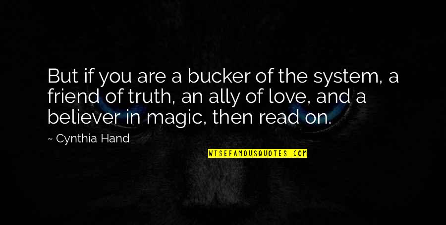 Ally Love Quotes By Cynthia Hand: But if you are a bucker of the Ally Love Quotes By Cynthia Hand: But if you are a bucker of the