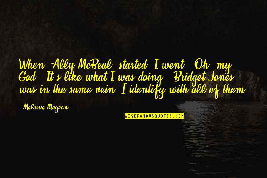 Ally Mcbeal Quotes By Melanie Mayron: When 'Ally McBeal' started, I went, 'Oh, my