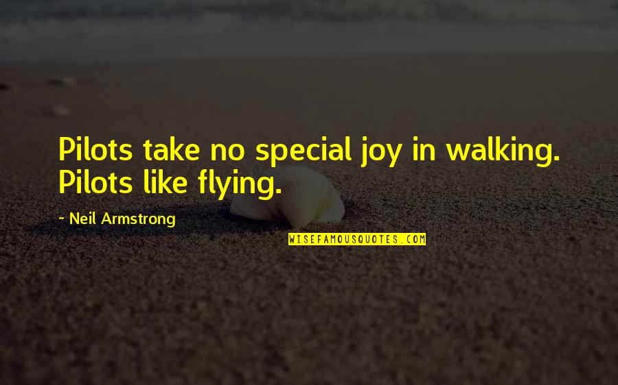 Ally Mcbeal Quotes By Neil Armstrong: Pilots take no special joy in walking. Pilots