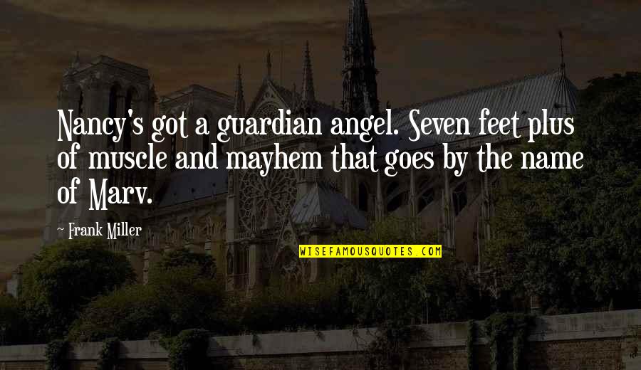 Allyia Quotes By Frank Miller: Nancy's got a guardian angel. Seven feet plus
