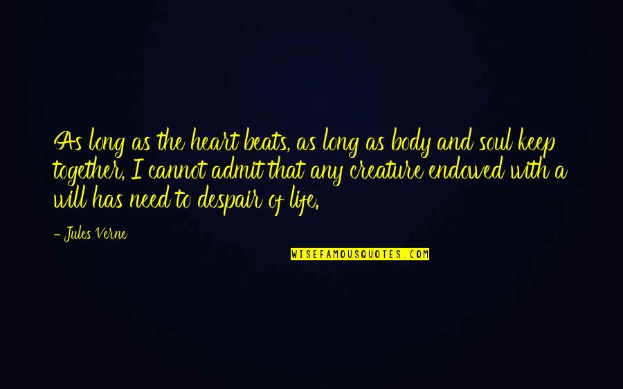 Allyne Ross Quotes By Jules Verne: As long as the heart beats, as long Allyne Ross Quotes By Jules Verne: As long as the heart beats, as long