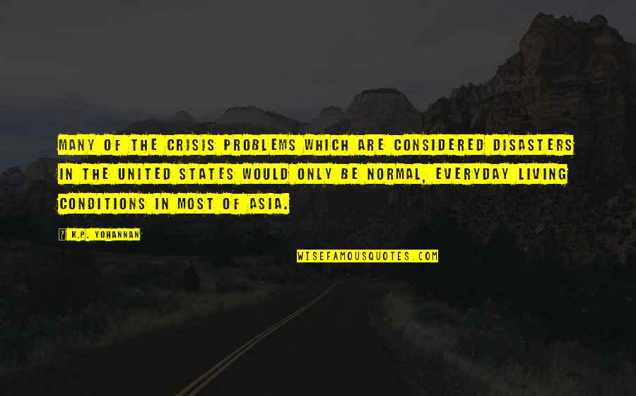 Allysia Van Quotes By K.P. Yohannan: Many of the crisis problems which are considered