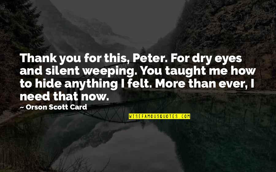Allysia Van Quotes By Orson Scott Card: Thank you for this, Peter. For dry eyes