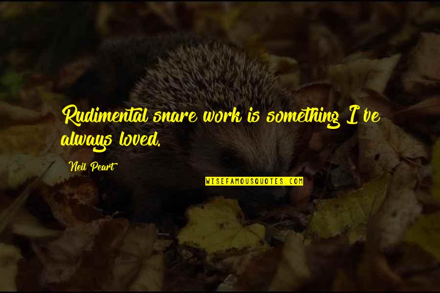 Allysson Maguta Quotes By Neil Peart: Rudimental snare work is something I've always loved.