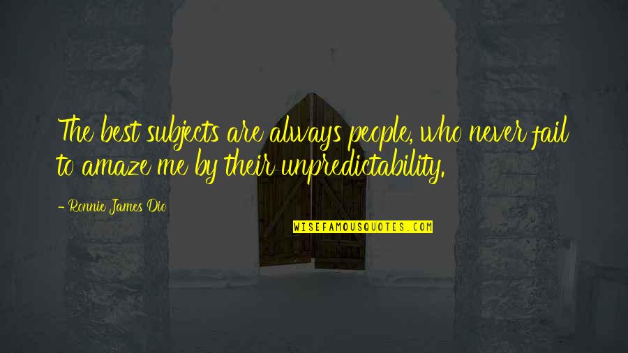 Allysson Maguta Quotes By Ronnie James Dio: The best subjects are always people, who never