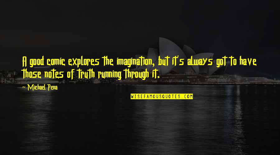 Allysun Selick Quotes By Michael Pena: A good comic explores the imagination, but it's
