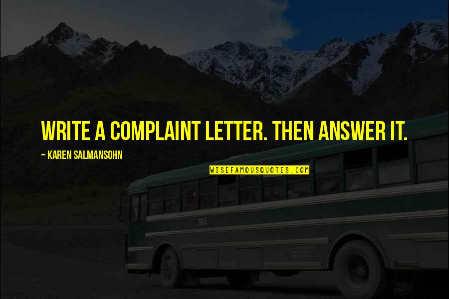 Allzeit Bereit Quotes By Karen Salmansohn: Write a complaint letter. Then answer it. Allzeit Bereit Quotes By Karen Salmansohn: Write a complaint letter. Then answer it.