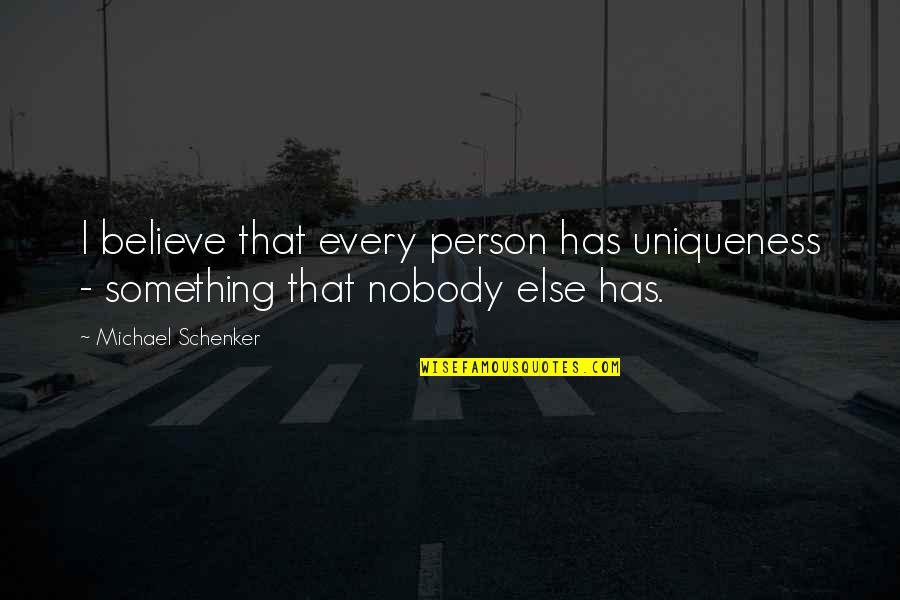 Allzeit Bereit Quotes By Michael Schenker: I believe that every person has uniqueness - Allzeit Bereit Quotes By Michael Schenker: I believe that every person has uniqueness -