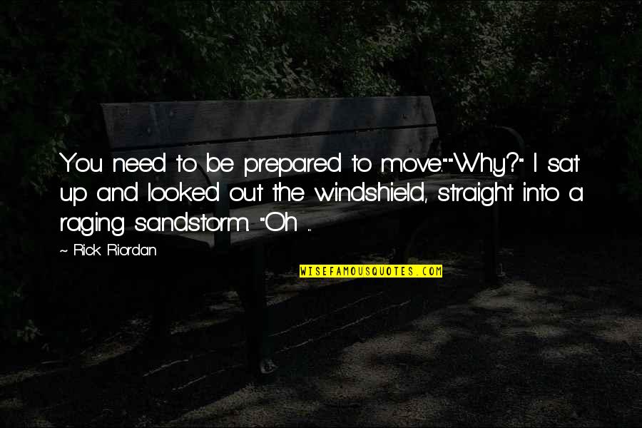 Alm Ssy Zsuzsa Quotes By Rick Riordan: You need to be prepared to move.""Why?" I