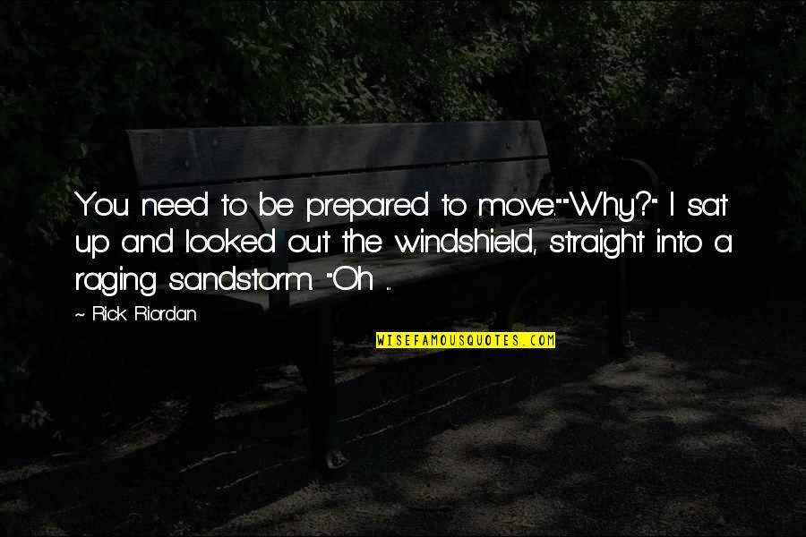 Alm Ssy Zsuzsa Quotes By Rick Riordan: You need to be prepared to move.""Why?" I Alm Ssy Zsuzsa Quotes By Rick Riordan: You need to be prepared to move.""Why?" I