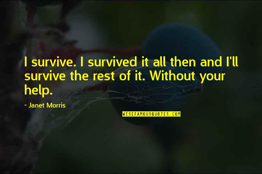 Alm Sy L Szl Aut Val Szud Nba Quotes By Janet Morris: I survive. I survived it all then and