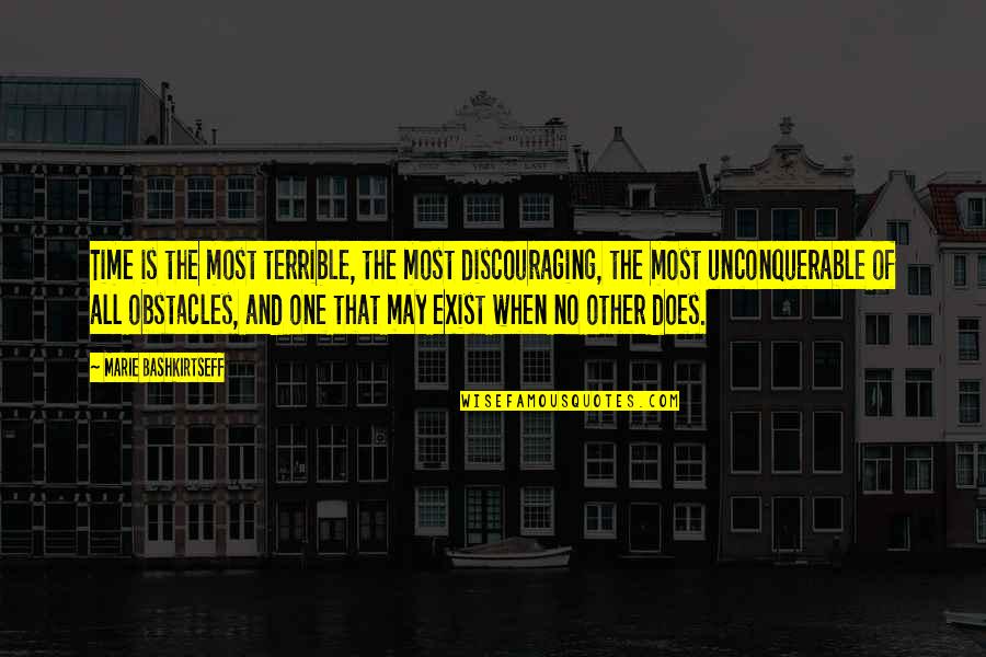 Alma Mater Quotes And Quotes By Marie Bashkirtseff: Time is the most terrible, the most discouraging,