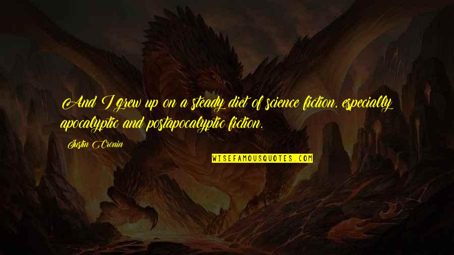 Almacenar Leche Quotes By Justin Cronin: And I grew up on a steady diet