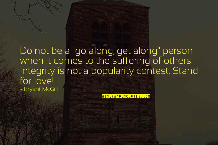 Almacenar Mendoza Quotes By Bryant McGill: Do not be a "go along, get along" Almacenar Mendoza Quotes By Bryant McGill: Do not be a "go along, get along"
