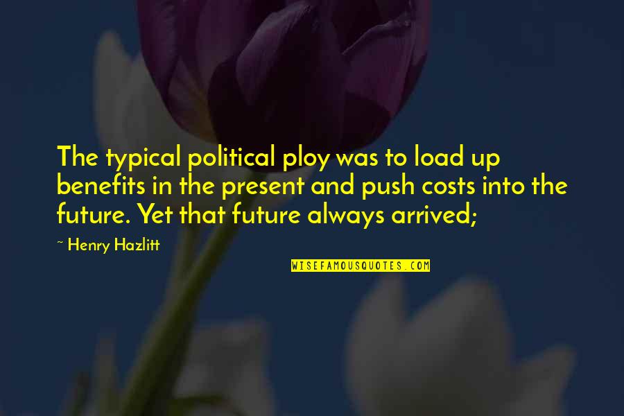 Almacenar Sinonimos Quotes By Henry Hazlitt: The typical political ploy was to load up Almacenar Sinonimos Quotes By Henry Hazlitt: The typical political ploy was to load up