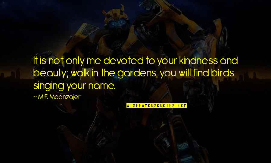 Almada Quotes By M.F. Moonzajer: It is not only me devoted to your