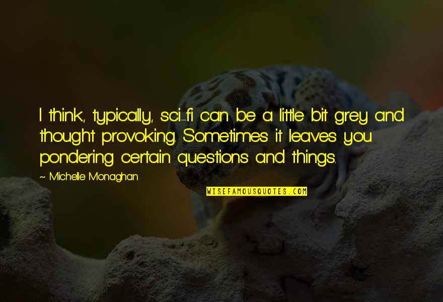 Almaden Nursery Quotes By Michelle Monaghan: I think, typically, sci-fi can be a little Almaden Nursery Quotes By Michelle Monaghan: I think, typically, sci-fi can be a little