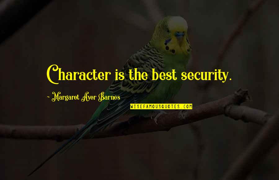 Almadina Quotes By Margaret Ayer Barnes: Character is the best security. Almadina Quotes By Margaret Ayer Barnes: Character is the best security.