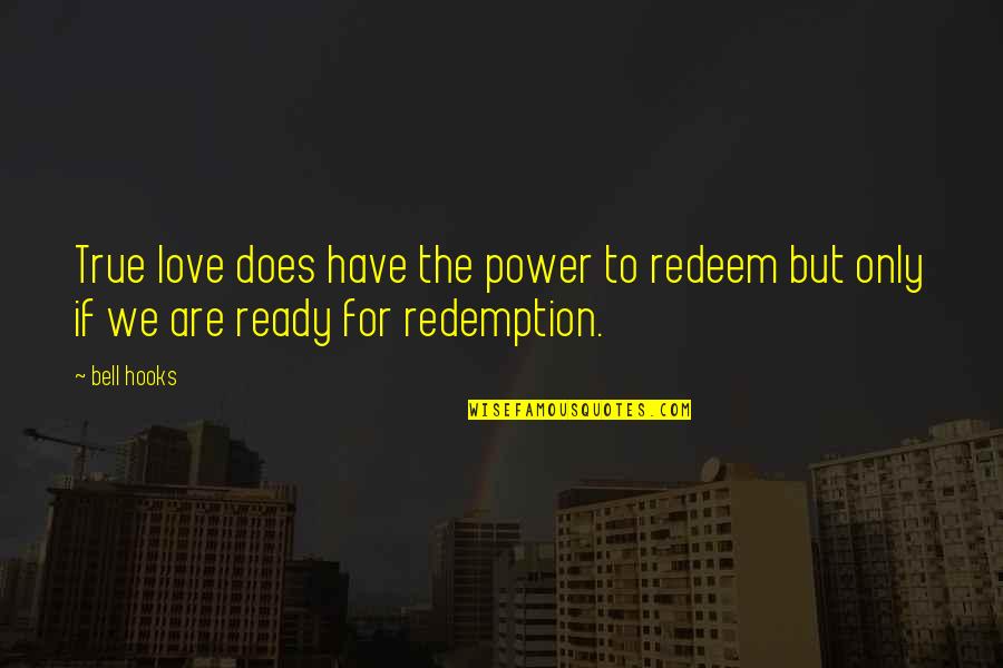 Almagro Backhand Quotes By Bell Hooks: True love does have the power to redeem