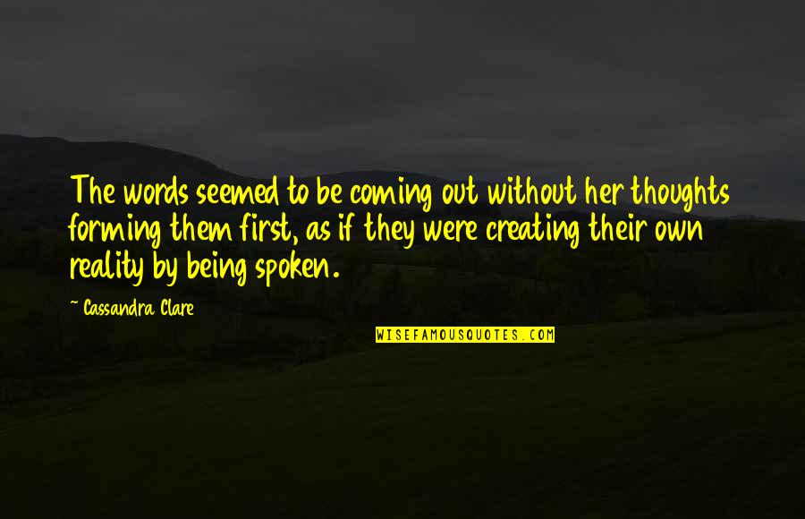 Almagro Backhand Quotes By Cassandra Clare: The words seemed to be coming out without