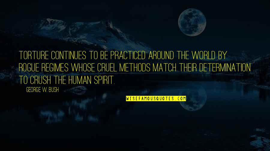 Almagro Samar Quotes By George W. Bush: Torture continues to be practiced around the world
