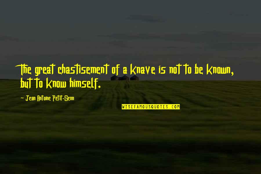 Almalaurea Quotes By Jean Antoine Petit-Senn: The great chastisement of a knave is not