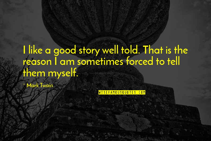 Almann Llc Quotes By Mark Twain: I like a good story well told. That
