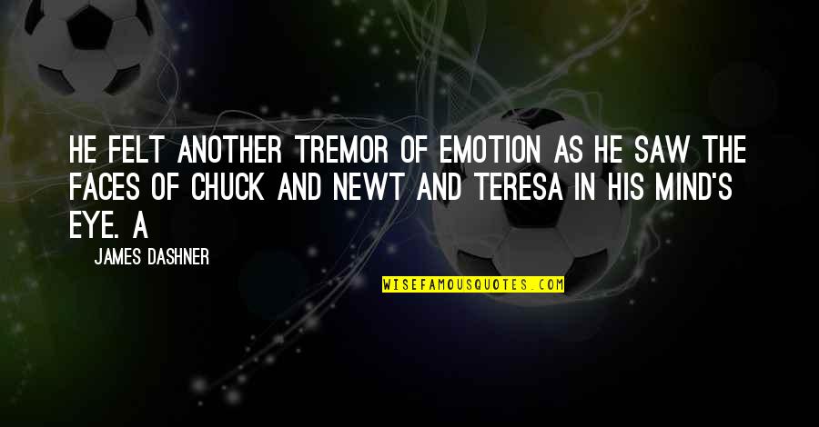 Almantas Almonaitis Quotes By James Dashner: He felt another tremor of emotion as he