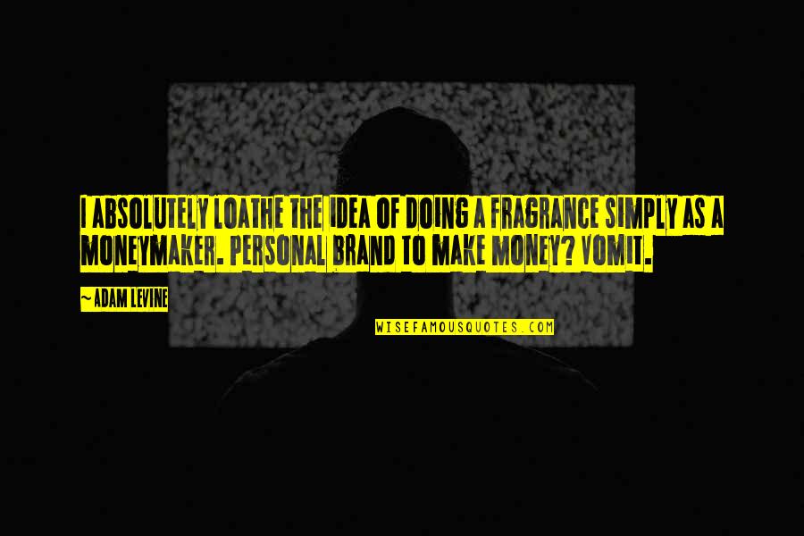Almarhumah Untuk Quotes By Adam Levine: I absolutely loathe the idea of doing a