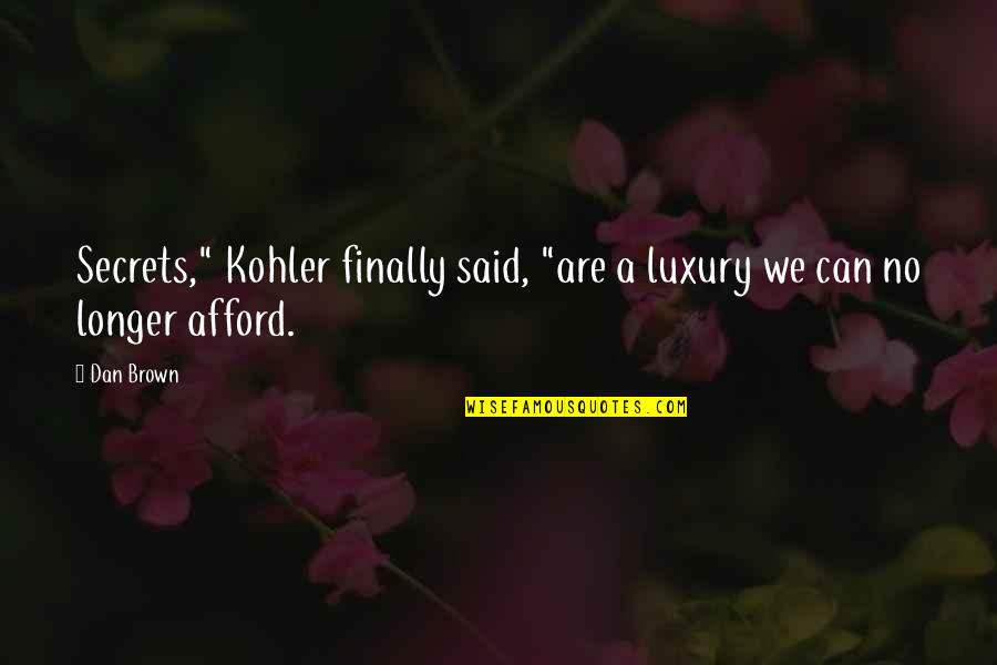 Almarhumah Untuk Quotes By Dan Brown: Secrets," Kohler finally said, "are a luxury we