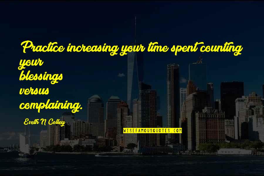 Almarhumah Untuk Quotes By Eveth N Colley: Practice increasing your time spent counting your blessings