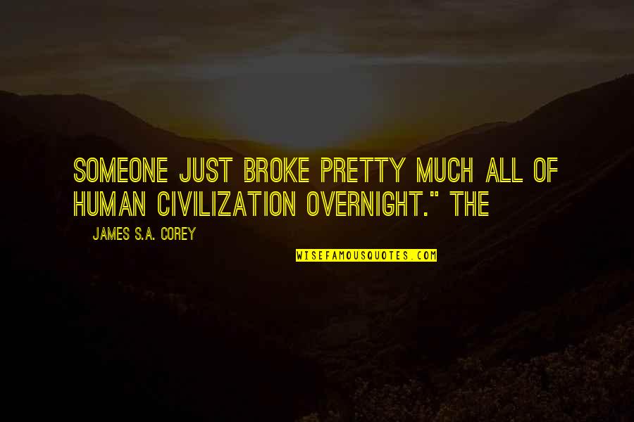 Almasi Machachari Quotes By James S.A. Corey: Someone just broke pretty much all of human