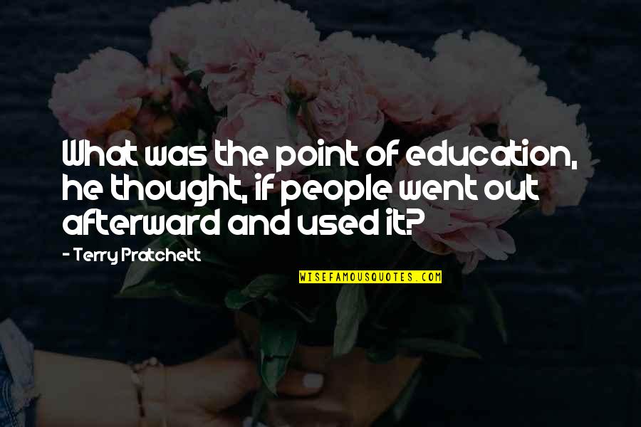 Almassae Quotes By Terry Pratchett: What was the point of education, he thought,