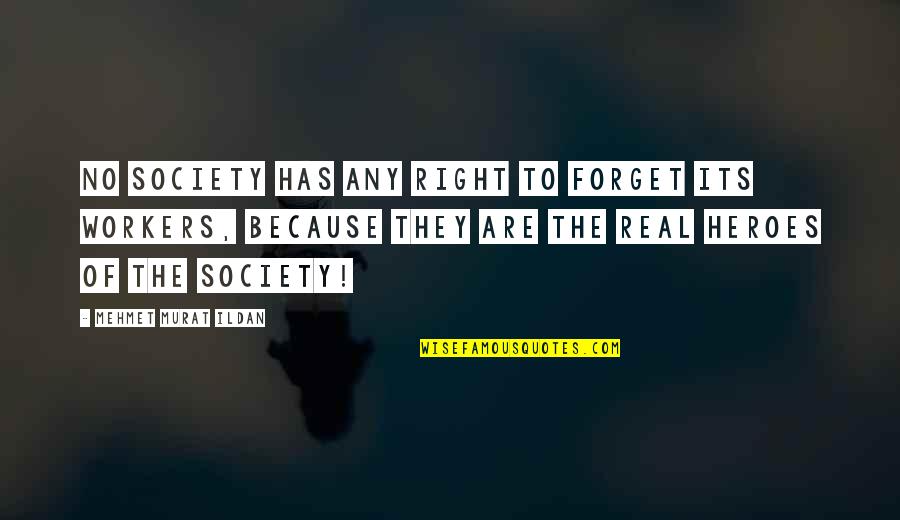 Almassian Quotes By Mehmet Murat Ildan: No society has any right to forget its Almassian Quotes By Mehmet Murat Ildan: No society has any right to forget its