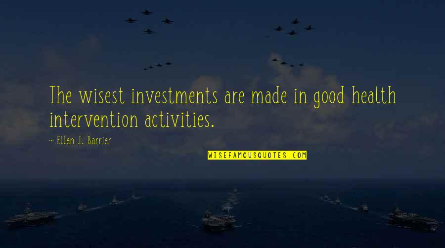 Almaz Ayana Quotes By Ellen J. Barrier: The wisest investments are made in good health