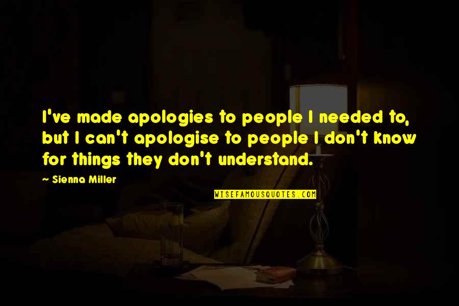 Almaz Quotes By Sienna Miller: I've made apologies to people I needed to, Almaz Quotes By Sienna Miller: I've made apologies to people I needed to,