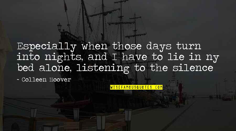 Alme Quotes By Colleen Hoover: Especially when those days turn into nights, and Alme Quotes By Colleen Hoover: Especially when those days turn into nights, and