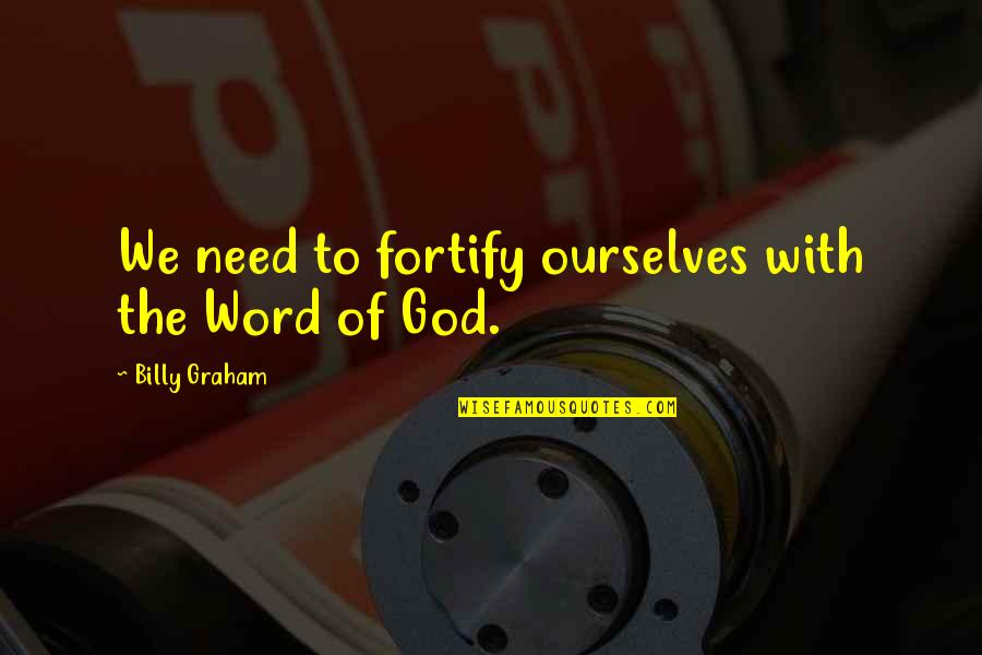 Almerinda Forte Quotes By Billy Graham: We need to fortify ourselves with the Word