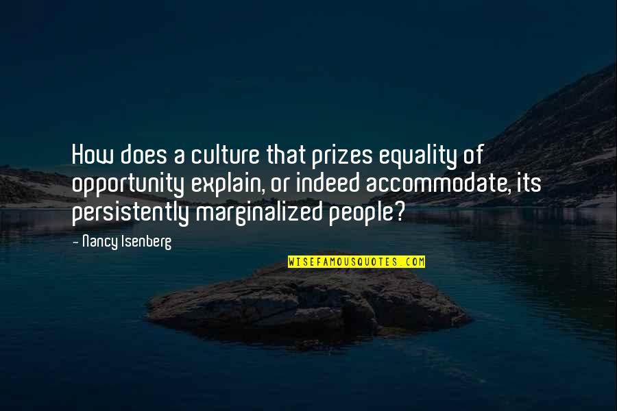 Almighty Loaf Quotes By Nancy Isenberg: How does a culture that prizes equality of