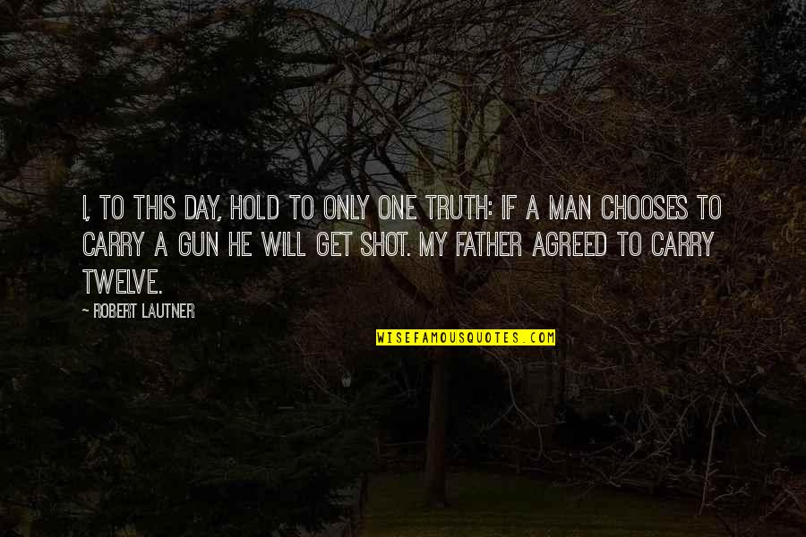 Almirante Barroso Quotes By Robert Lautner: I, to this day, hold to only one Almirante Barroso Quotes By Robert Lautner: I, to this day, hold to only one