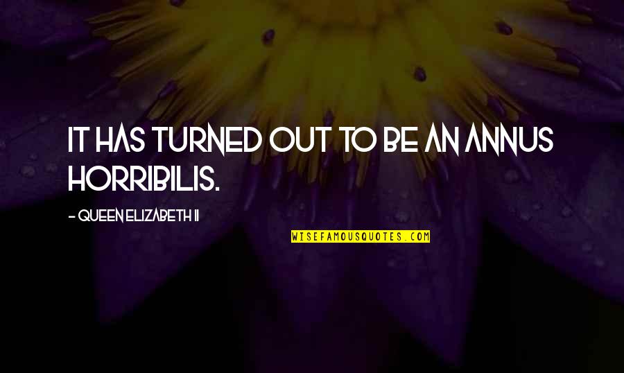 Almitra Thomas Quotes By Queen Elizabeth II: It has turned out to be an annus