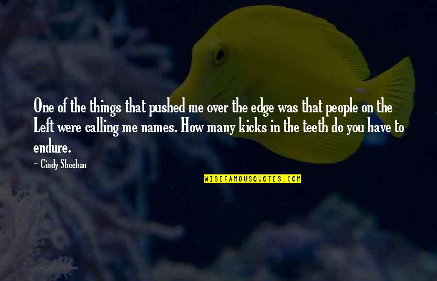 Almoarekh Quotes By Cindy Sheehan: One of the things that pushed me over Almoarekh Quotes By Cindy Sheehan: One of the things that pushed me over
