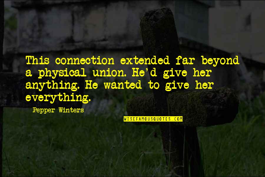 Almoarekh Quotes By Pepper Winters: This connection extended far beyond a physical union. Almoarekh Quotes By Pepper Winters: This connection extended far beyond a physical union.
