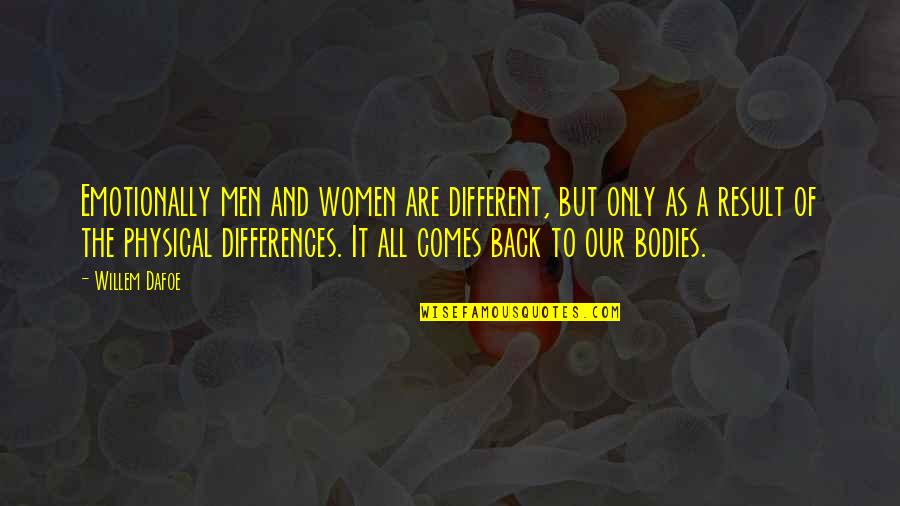 Almod Var Dystopia Quotes By Willem Dafoe: Emotionally men and women are different, but only