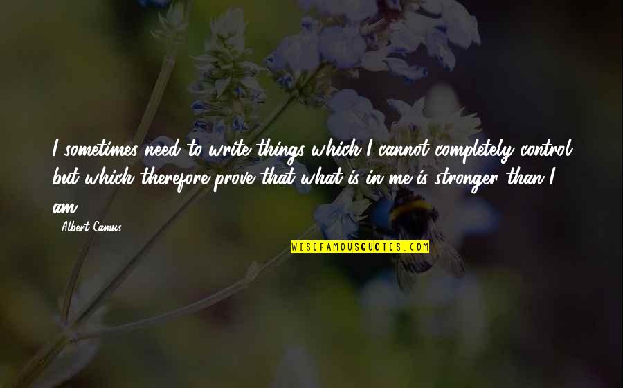 Almofadas Personalizadas Quotes By Albert Camus: I sometimes need to write things which I Almofadas Personalizadas Quotes By Albert Camus: I sometimes need to write things which I
