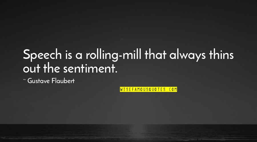 Almofadas Personalizadas Quotes By Gustave Flaubert: Speech is a rolling-mill that always thins out Almofadas Personalizadas Quotes By Gustave Flaubert: Speech is a rolling-mill that always thins out