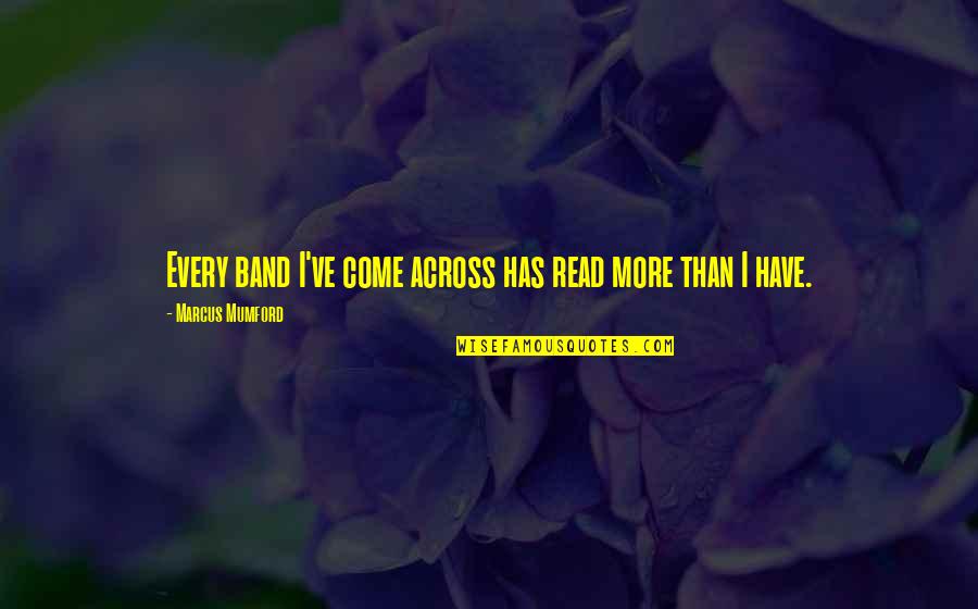 Almohada Para Quotes By Marcus Mumford: Every band I've come across has read more