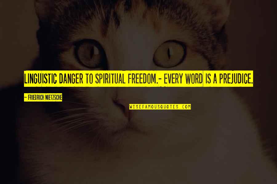 Almohadas Para Quotes By Friedrich Nietzsche: Linguistic danger to spiritual freedom.- Every word is Almohadas Para Quotes By Friedrich Nietzsche: Linguistic danger to spiritual freedom.- Every word is