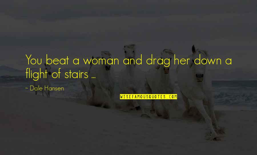 Almohadas Viscoelasticas Quotes By Dale Hansen: You beat a woman and drag her down